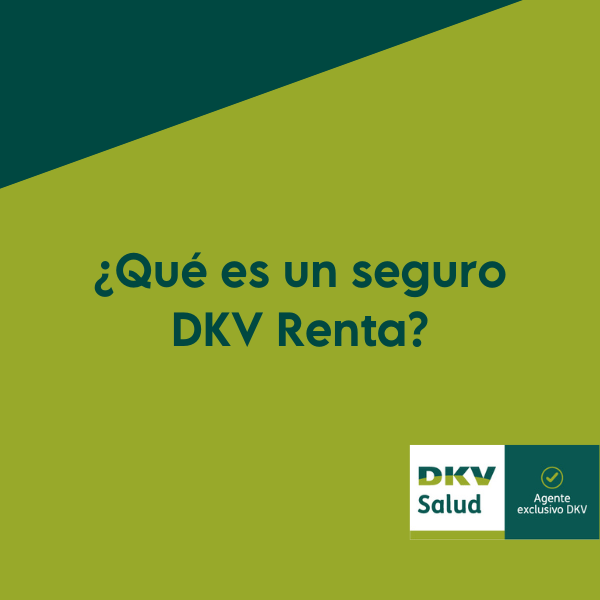 ¿Qué es un seguro DKV Renta?