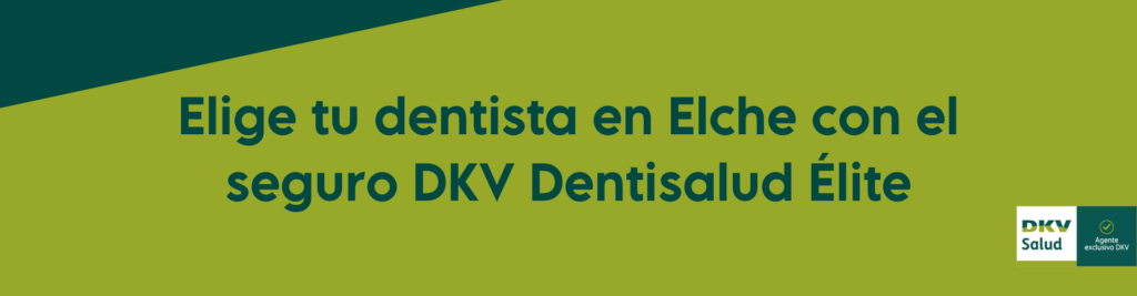 Elige tu dentista en Elche con el seguro DKV Dentisalud Élite