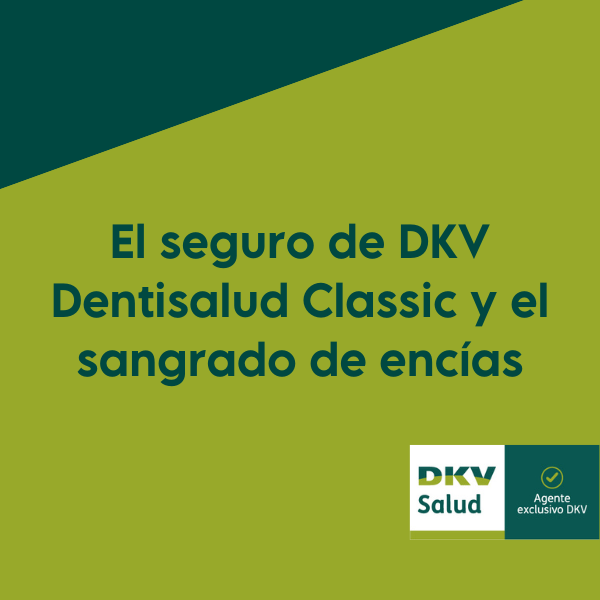 No dejes que el sangrado de encías comprometa tu salud bucal y general. Con DKV Dentisalud Classic, te aseguras calidad, accesibilidad y tranquilidad